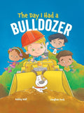 The Day I Had A Bulldozer by Ashley Wall (signed by Author)