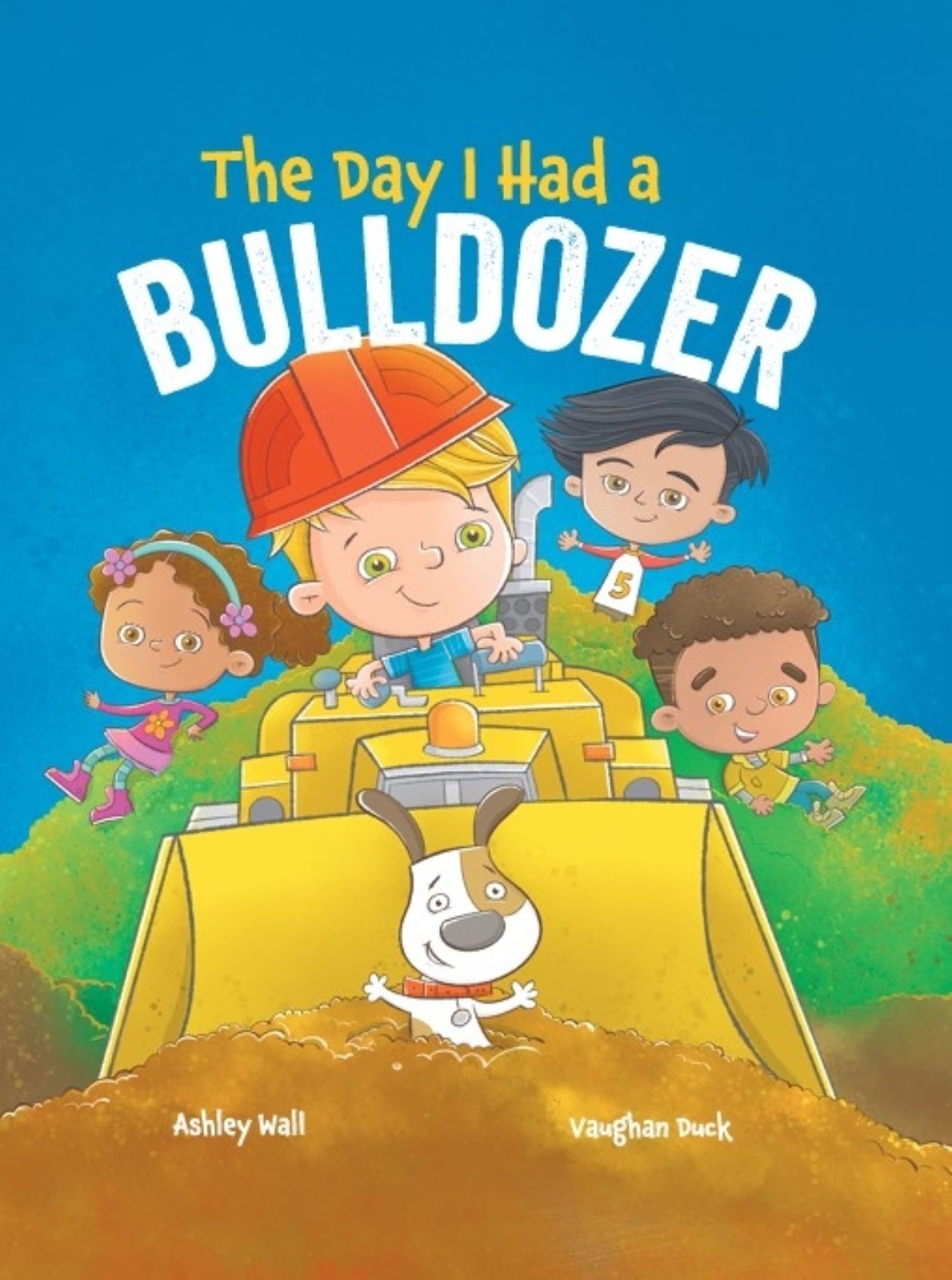 The Day I Had A Bulldozer by Ashley Wall (signed by Author)