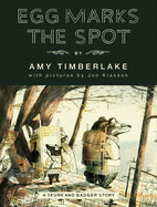 Egg Marks the Spot (Skunk and Badger Book #2) by Amy Timberlake