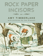 Rock Paper Incisors (Skunk and Badger Book #3) by Amy Timberlake