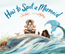 How to Spot a Mermaid by Jane Yolen