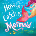 How to Catch a Mermaid by Adam Wallace