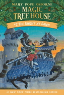 The Magic Tree House: The Knight at Dawn (Book #2) by Mary Pope Osborne